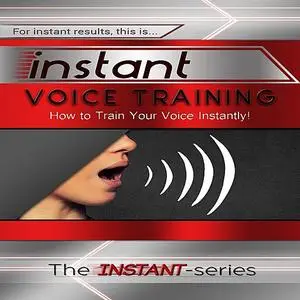 «Instant Voice Training» by The INSTANT-Series