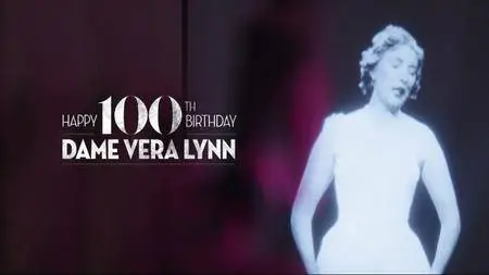 BBC - Dame Vera Lynn: Happy 100th Birthday (2017)