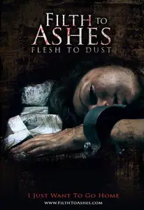 Filth To Ashes Flesh To Dust (2011)