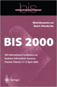 BIS 2000: 4th International Conference on Business Information Systems, Pozna?, Poland, 12-13 April 2000 by Witold Abramowicz