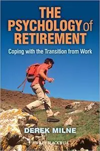 The Psychology of Retirement: Coping with the Transition from Work (Repost)