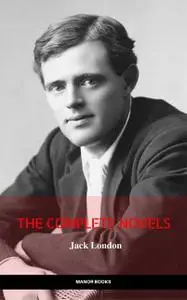 «Jack London: The Complete Novels (Manor Books) (The Greatest Writers of All Time)» by Jack London, Manor Books