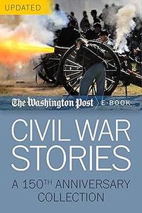 Civil War Stories: A 150th Anniversary Collection