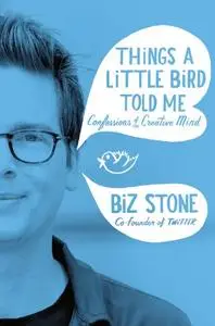 Things a Little Bird Told Me: Confessions of the Creative Mind (Repost)