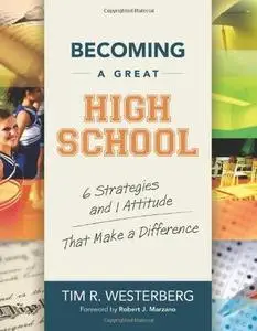 Becoming a Great High School: 6 Strategies and 1 Attitude That Make a Difference