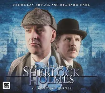 «Sherlock Holmes - The Ordeals of Sherlock Holmes» by Big Finish Productions