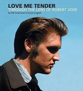 Elvis Presley - Love Me Tender - Through The Lens of Robert Vose (2021)