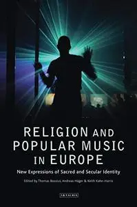 Religion and Popular Music in Europe: New Expressions of Sacred and Secular Identity