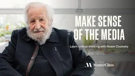 MasterClass - Noam Chomsky Teaches Independent Thinking and the Media's Invisible Powers