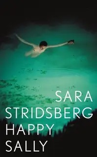 «Happy Sally» by Sara Stridsberg