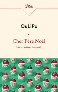 OuLiPo, "Cher Père Noël : Vraies lettres inventées"