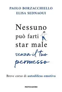 Paolo Borzacchiello, Elisa Sednaoui - Nessuno può farti star male senza il tuo permesso