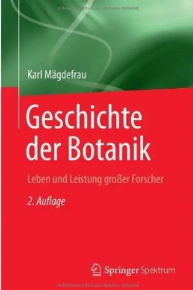 Geschichte der Botanik: Leben und Leistung grosser Forscher (Auflage: 2)