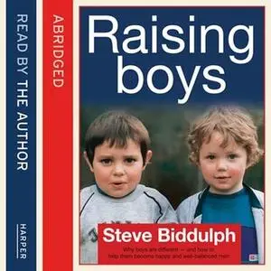 «Steve Biddulph’s Raising Boys» by Steve Biddulph
