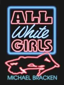 «All White Girls» by Michael Bracken