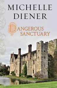 «Dangerous Sanctuary» by Michelle Diener