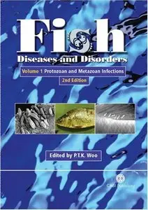 Fish Diseases and Disorders: Volume 1: Protozoan and Metazoan Infections by Patrick T K Woo 