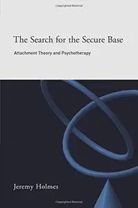 The Search for the Secure Base: Attachment Theory and Psychotherapy (Repost)