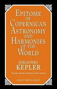 Epitome of Copernican Astronomy & Harmonies of the World