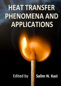 "Heat Transfer Phenomena and Applications" ed. by Salim N. Kazi