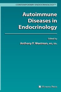 Autoimmune Diseases in Endocrinology (Contemporary Endocrinology) by Anthony P. Weetman