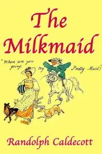 «The Milkmaid» by Randolph Caldecott