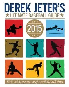 «Derek Jeter's Ultimate Baseball Guide 2015» by Larry Dobrow