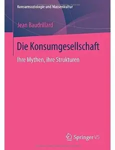 Die Konsumgesellschaft: Ihre Mythen, ihre Strukturen