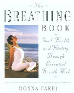 The Breathing Book: Good Health and Vitality Through Essential Breath Work