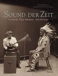 Sound der Zeit: Geräusche, Töne, Stimmen - 1889 bis heute