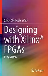 Designing with Xilinx® FPGAs: Using Vivado