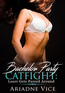 «Bachelor Party Catfight» by Ariadne Vice