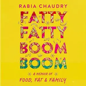 Fatty Fatty Boom Boom: A Memoir of Food, Fat, and Family [Audiobook]