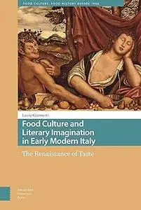 Food Culture and Literary Imagination in Early Modern Italy: The Renaissance of Taste