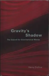 Gravity's Shadow: The Search for Gravitational Waves