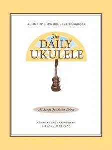 The Daily Ukulele: 365 Songs for Better Living