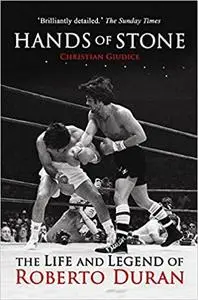 Hands of Stone: The Life and Legend of Roberto Duran