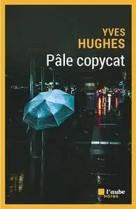 Yves Hughes, "Pâle copycat"