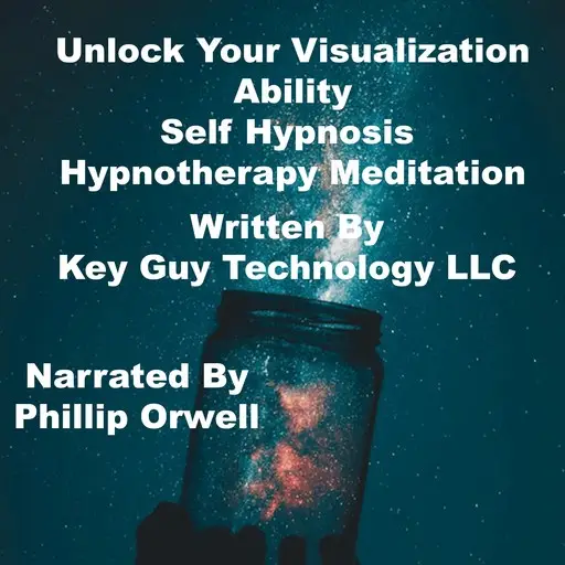 «Unlock Your Visualization Ability Self Hypnosis Hypnotherapy Meditation» by Key Guy Technology LLC