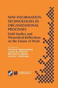 New Information Technologies in Organizational Processes: Field Studies and Theoretical Reflections on the Future of Work