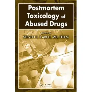 Postmortem Toxicology of Abused Drugs by Steven B. Karch MD FFFLM 