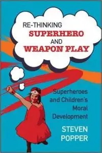 Rethinking Superhero and Weapon Play