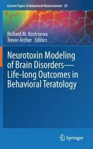 Neurotoxin Modeling of Brain Disorders - Life-long Outcomes in Behavioral Teratology