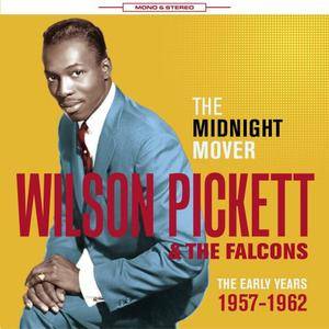 Wilson Pickett and The Falcons - The Midnight Mover: The Early Years 1957-1962 (2015)