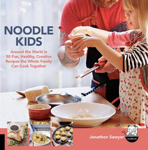 Noodle Kids: Around the World in 50 Fun, Healthy, Creative Recipes the Whole Family Can Cook Together (Hands-On Family)