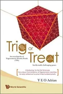 Trig Or Treat: An Encyclopedia of Trigonometric Identity Proofs With Intellectually Challenging Games