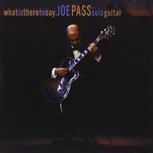 Joe Pass - What Is There to Say (1990/2001)