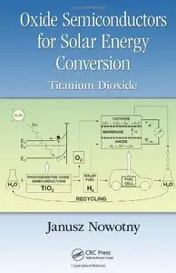 Oxide Semiconductors for Solar Energy Conversion: Titanium Dioxide