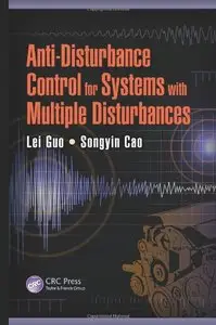 Anti-Disturbance Control for Systems with Multiple Disturbances (Automation and Control Engineering)