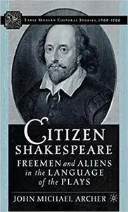 Citizen Shakespeare: Freemen and Aliens in the Language of the Plays (Repost)